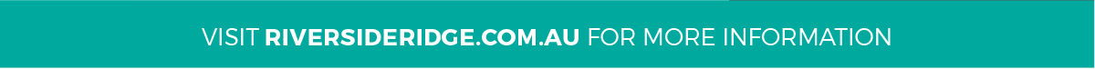 Visit riversideridge.com.au for more information